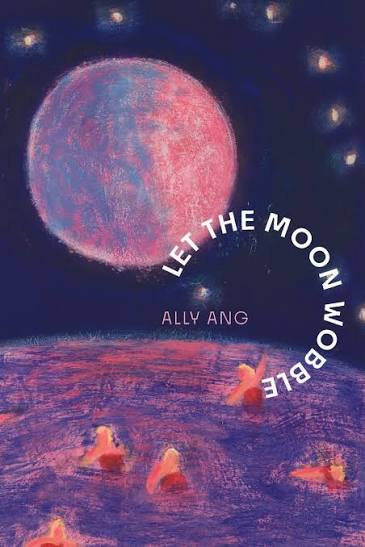 Let the Moon Wobble by Ally Ang