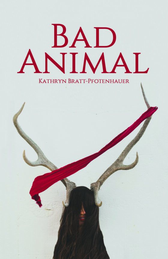 "Bad Animal" by Kathryn Bratt-Pfotenhauer