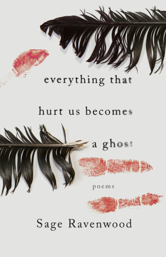 "Everything That Hurt Us Becomes a Ghost" by Sage Ravenwood