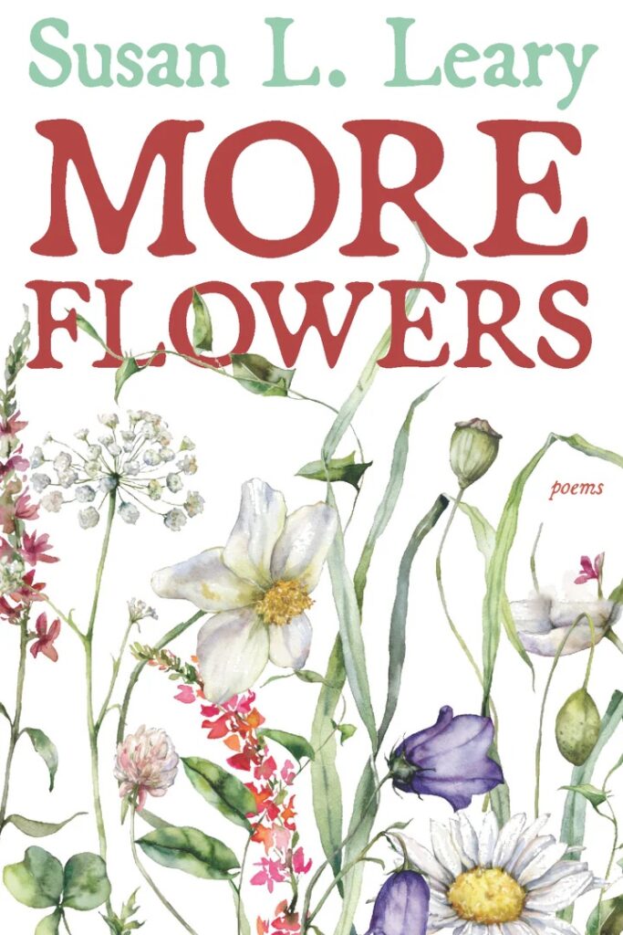 MORE FLOWERS by Susan L. Leary; assorted flowers on a white background with title text in red.