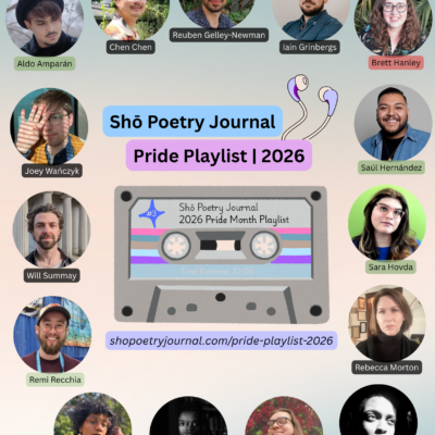 Circle-cut photos of 15 poets featured in Shō Poetry Journal's 2026 Pride Month Playlist, featuring a creamy peach and light turquoise background and a graphic of a mixtape. Black text highlighted in blue reads: Shō Poetry Journal. Black text highlighted in pinky-purple reads: Pride Playlist | 2026. Black text highlighted in dark lavender reads: shopoetryjournal.com/pride-play-list-2026